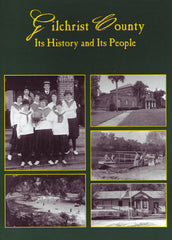Gilchrist County: Its History and Its People